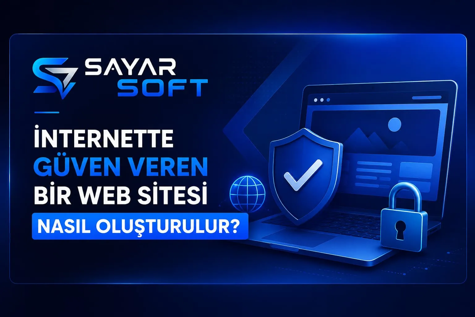   İnternette Güven Veren Bir Web Sitesi Nasıl Oluşturulur?